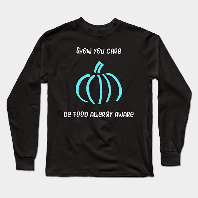 Show You Care Be Food Allergy Aware Long Sleeve T-Shirt by DANPUBLIC